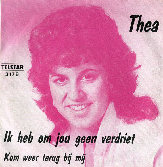 Thea  - Ik Heb Om Jou Geen Verdriet 38402 Vinyl Singles Goede Staat