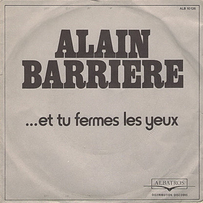 Alain Barriere - Et Tu Fermes Les Yeux 36101 Vinyl Singles Goede Staat