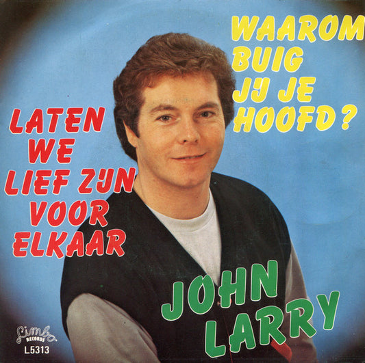 John Larry - Waarom Buig Jij Je Hoofd 36452 Vinyl Singles Goede Staat ++