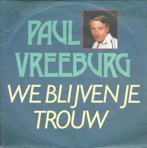 Paul Vreeburg - We Blijven Je Trouw 35885 Vinyl Singles Goede Staat ++