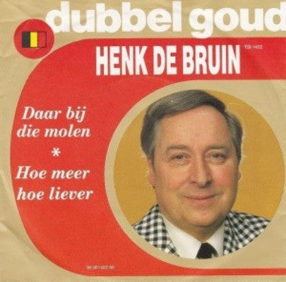 Henk De Bruin - Daar Bij Die Molen 37306 Vinyl Singles Goede Staat