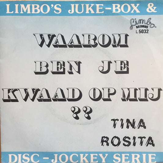 Tina Rosita - Waarom Ben Je Kwaad Op Mij ? 35602 Vinyl Singles Goede Staat