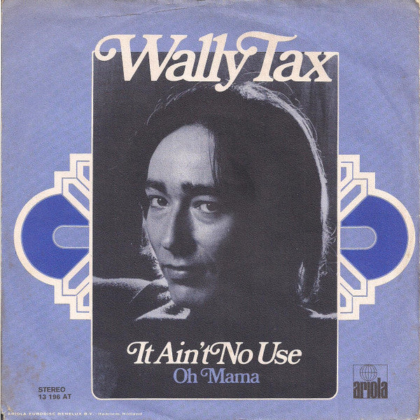 Wally Tax - It Ain't No Use 37344 (B) Vinyl Singles Goede Staat