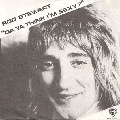 Rod Stewart - Da Ya Think I'm Sexy? 39021 Vinyl Singles Goede Staat