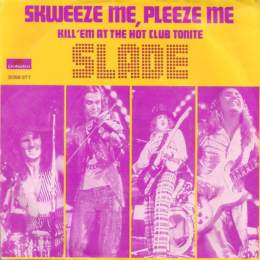 Slade - Skweeze Me, Pleeze Me 38455 Vinyl Singles Goede Staat