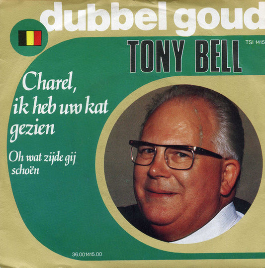 Tony Bell  - Charel, Ik Heb Uw Kat Gezien 37536 Vinyl Singles Goede Staat