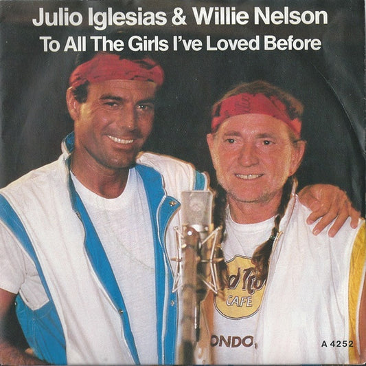 Julio Iglesias & Willie Nelson - To All The Girls I've Loved Before 19501 (B) Vinyl Singles B-Keus (B)