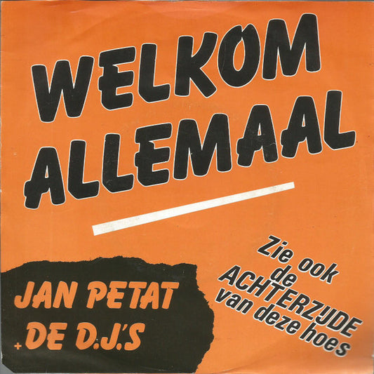 Jan Petat & De D.J.'s - Welkom Allemaal!!! 19262 Vinyl Singles Goede Staat ++