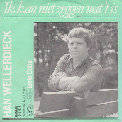 Han Wellerdieck - Ik Kan Niet Zeggen Wat 't Is 33045 Vinyl Singles Goede Staat