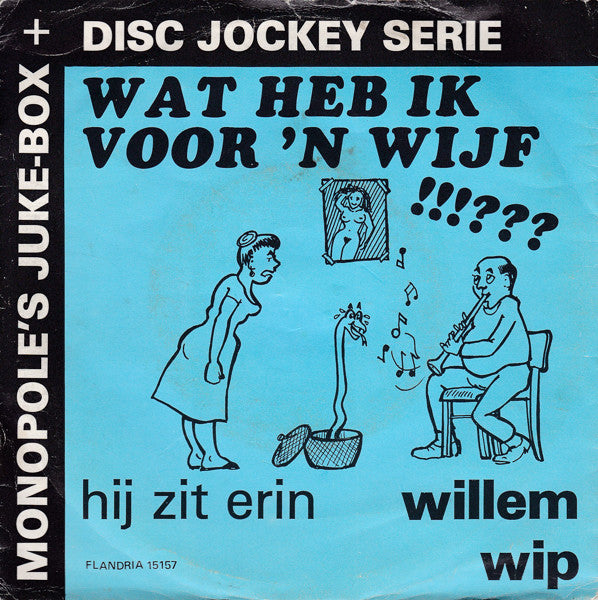 Willem Wip & Lexy En Sexy - Wat Heb Ik Voor Een Wijf 16898 Vinyl Singles Goede Staat