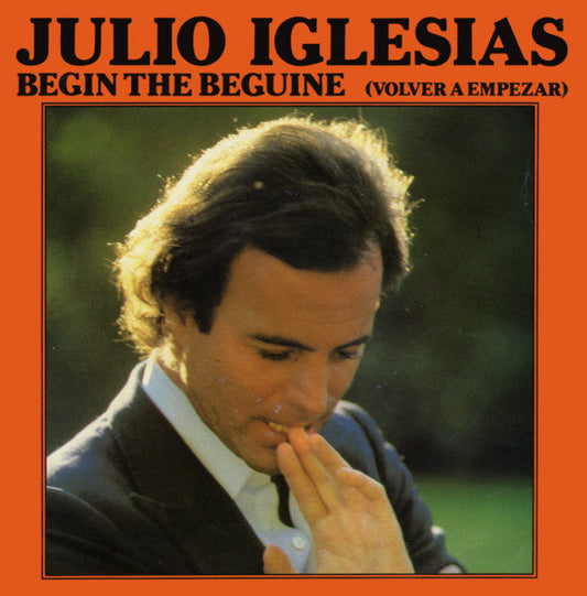 Julio Iglesias - Begin The Beguine (Volver A Empezar) 38332 Vinyl Singles Goede Staat