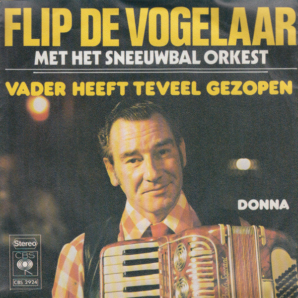 Flip De Vogelaar met Het Sneeuwbal Orkest - Vader Heeft Te Veel Gezopen 37773 Vinyl Singles Goede Staat