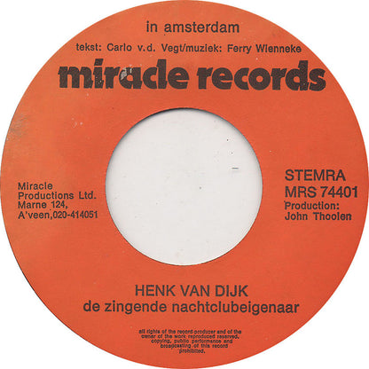 Henk van Dijk, De Zingende Nachtclubeigenaar - In Amsterdam 34384 Vinyl Singles Goede Staat