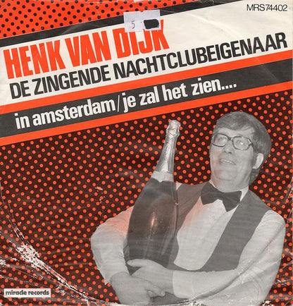 Henk van Dijk, De Zingende Nachtclubeigenaar - In Amsterdam 34384 Vinyl Singles Goede Staat