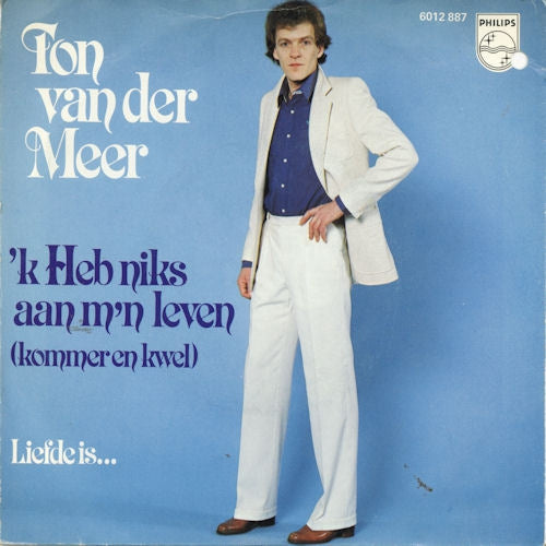 Ton van der Meer - 'k Heb Niks Aan M'n Leven 33545 Vinyl Singles Goede Staat