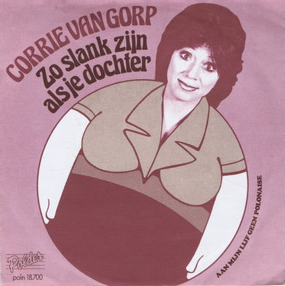 Corrie van Gorp - Zo Slank Zijn Als Je Dochter 29662 Vinyl Singles Goede Staat