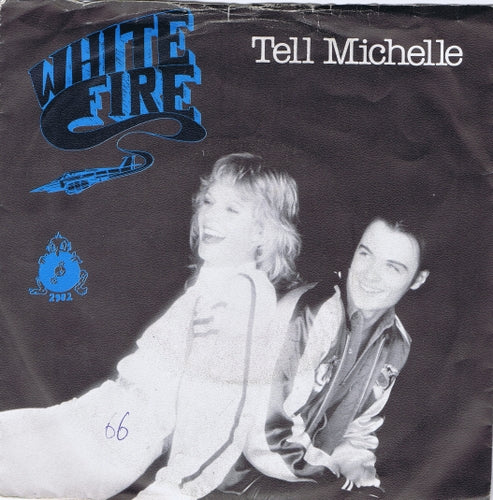 White Fire - Tell Michelle 03478 Vinyl Singles Goede Staat