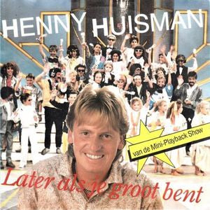 Henny Huisman - Later Als Je Groot Bent 16173 28867 Vinyl Singles Goede Staat