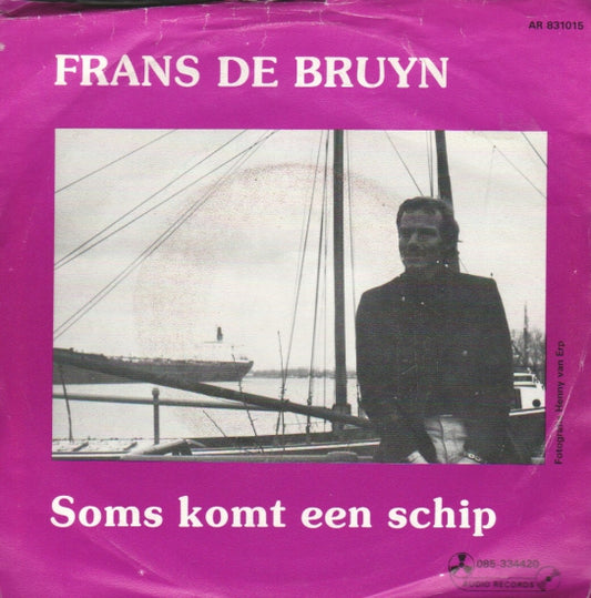 Frans De Bruyn - Soms Komt Een Schip 09910 Vinyl Singles Goede Staat