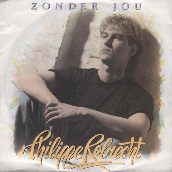 Philippe Robrecht - Zonder Jou 12605 Vinyl Singles Goede Staat