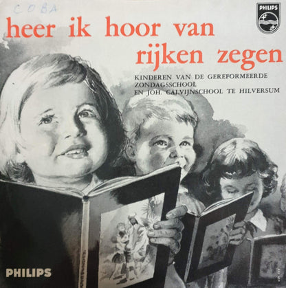 Kinderen van de Gereformeerde Zondagsschool en Joh. Calvijnschool te Hilversum - Heer Ik Hoor Van Rijken Zeggen 22419 Vinyl Singles Goede Staat