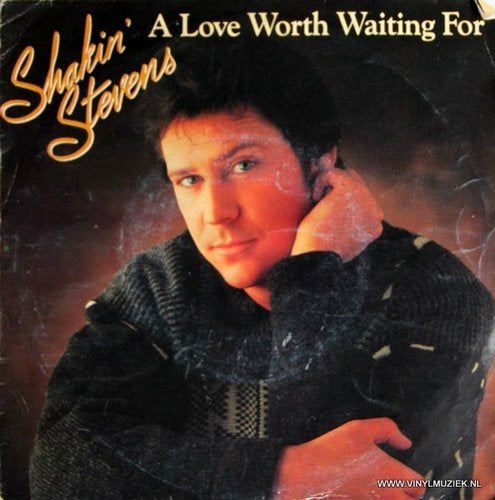 Shakin' Stevens - A Love Worth Waiting For 11425 04127 05917 Vinyl Singles Goede Staat