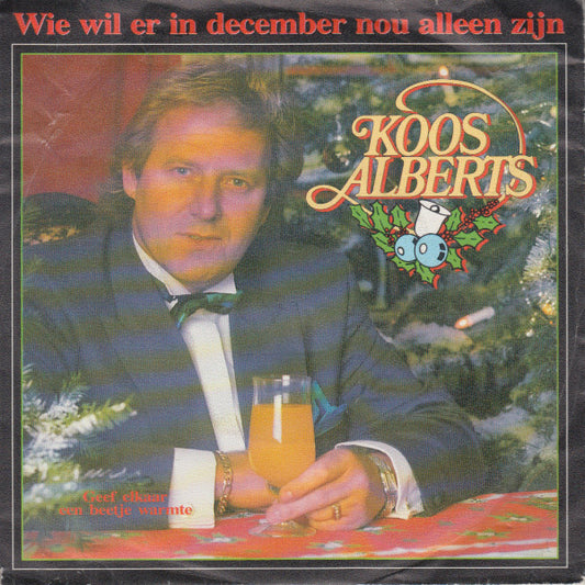 Koos Alberts - Wie Wil Er In December Nou Alleen Zijn 30268 Vinyl Singles Goede Staat