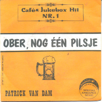 Patrick van Dam - Ober Nog Één Pilsje Voor Mij 31864 Vinyl Singles Goede Staat