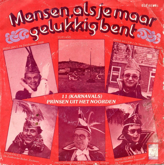 11 (Karnavals) Prinsen Uit Het Noorden - Mensen, Als Je Maar Gelukkig Bent Vinyl Singles Goede Staat