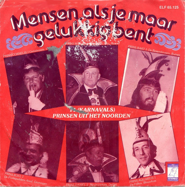 11 (Karnavals) Prinsen Uit Het Noorden - Mensen, Als Je Maar Gelukkig Bent Vinyl Singles Goede Staat