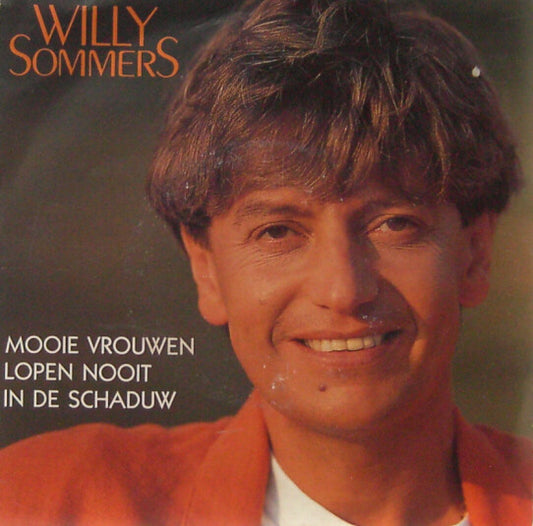 Willy Sommers - Mooie Vrouwen Lopen Nooit In De Schaduw 16279 37071 Vinyl Singles Goede Staat