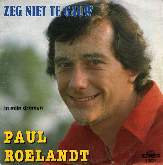 Paul Roelandt - Zeg Niet Te Gauw 24102 Vinyl Singles Goede Staat