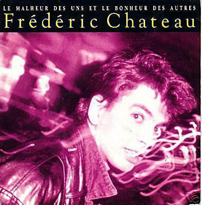 Frédéric Chateau - Le Malheur Des Uns Et Le Bonheur Des Autres 26176 Vinyl Singles Goede Staat