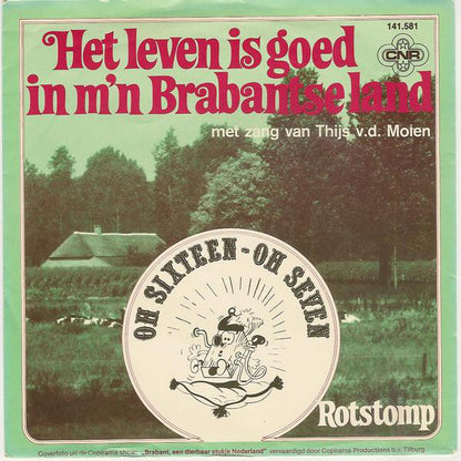 Oh Sixteen Oh Seven - Het Leven Is Goed In M'n Brabantse Land 16077 Vinyl Singles Goede Staat