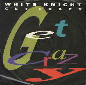 White Knight - Get Crazy (Radio Mix) 20060 Vinyl Singles Goede Staat