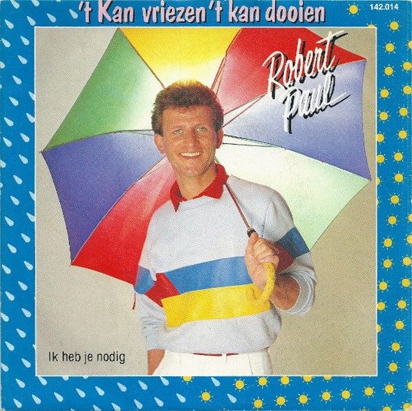 Robert Paul - 't Kan Vriezen 't Kan Dooien 15130 Vinyl Singles Goede Staat