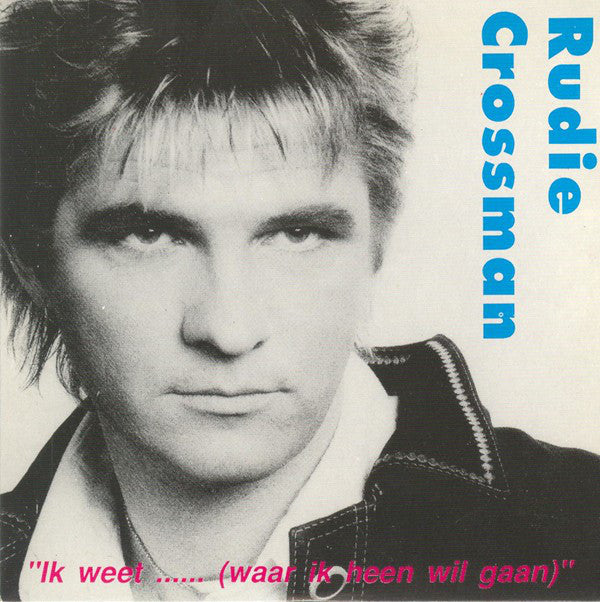 Rudie Crossman - Ik Weet...(Waar Ik Heen Wil Gaan) 20157 Vinyl Singles Goede Staat