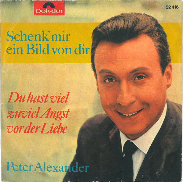 Peter Alexander - Schenk' Mir Ein Bild Von Dir 16724 Vinyl Singles Goede Staat