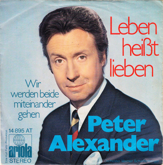 Peter Alexander - Leben Heißt Lieben 21683 Vinyl Singles Goede Staat