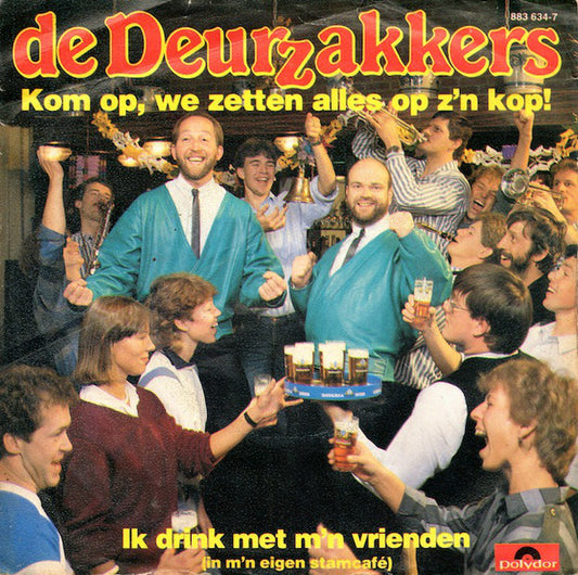 Deurzakkers - Kom Op We Zetten Alles Op Z'n Kop 26115 Vinyl Singles Goede Staat