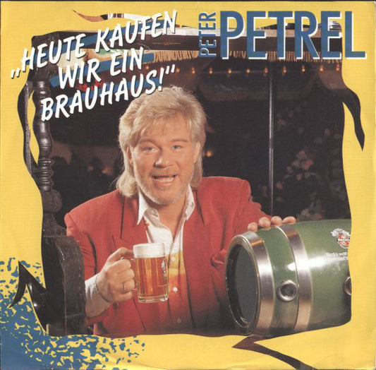 Peter Petrel - Heute Kaufen Wir Ein Brauhaus 23471 Vinyl Singles Goede Staat