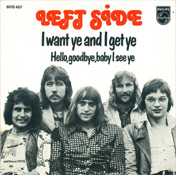 Left Side - I Want You And I Get Ye 07062 Vinyl Singles Goede Staat