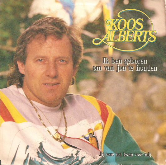 Koos Alberts - Ik Ben Geboren Om Van Jou Te Houden 36476 Vinyl Singles Goede Staat