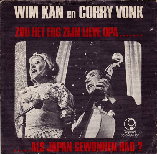 Wim Kan En Corry Vonk - Zou Het Erg Zijn Lieve Opa ... Als Japan Gewonnen Had ? 35990 Vinyl Singles Goede Staat