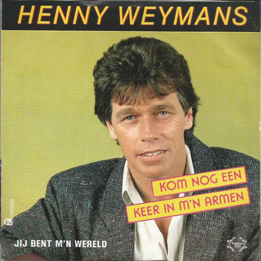 Henny Weymans - Kom Nog Een Keer In M'n Armen 14763 Vinyl Singles Goede Staat