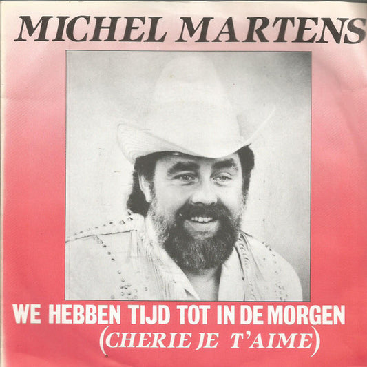 Michel Martens - We Hebben De Tijd Tot In De Morgen (Cherie Je T'aime) 15594 Vinyl Singles Goede Staat