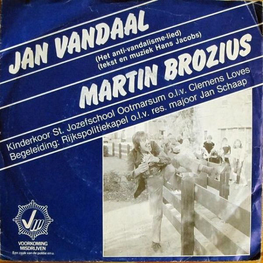 Martin Brozius - Jan Vandaal (Het Anti-vandalismelied) 16960 18622 05463 14981 31712 31643 Vinyl Singles Goede Staat