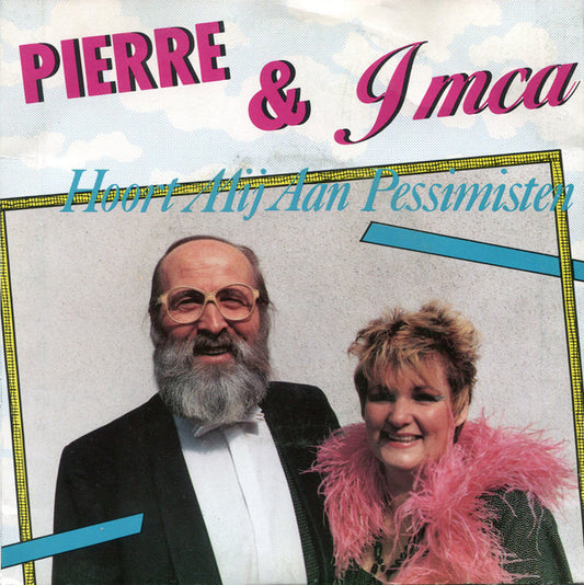 Pierre & Imca - Hoort Mij Aan Pessimisten 15312 15370 Vinyl Singles Goede Staat