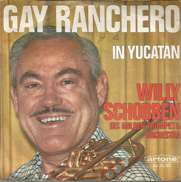 Willy Schobben His Golden Trumpet & Orchestra – Gay Ranchero 11288 Vinyl Singles Goede Staat