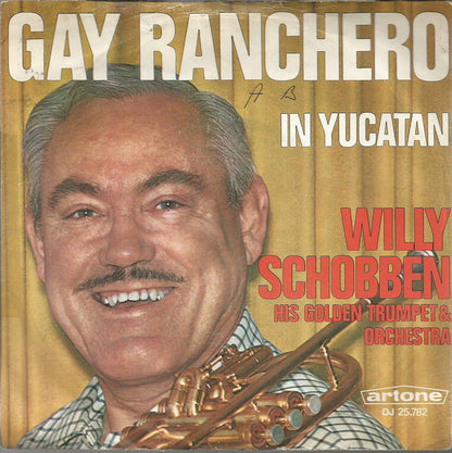 Willy Schobben His Golden Trumpet & Orchestra – Gay Ranchero 11288 Vinyl Singles Goede Staat